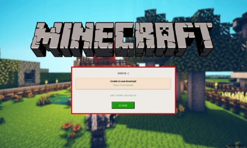 ダウンロードを保存できない Minecraft エラーを修正する 6 つの方法