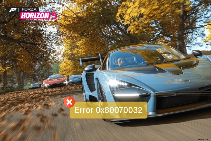 Windows 10 の 0x80070032 Forza Horizo​​n 5 エラーを修正