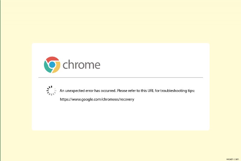 予期しないエラーが発生しましたChrome OSの回復を修正 