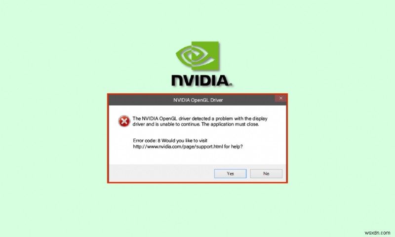 NVIDIA OpenGL ドライバー エラー コード 8 を修正します。 