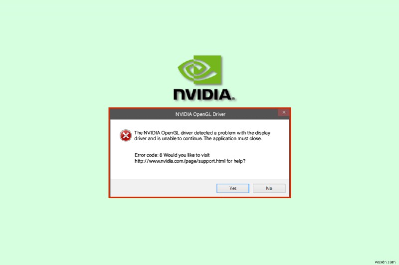 NVIDIA OpenGL ドライバー エラー コード 8 を修正します。 