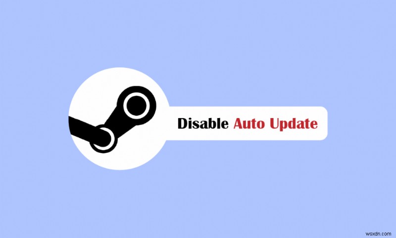 Steam の自動更新を無効にする方法 