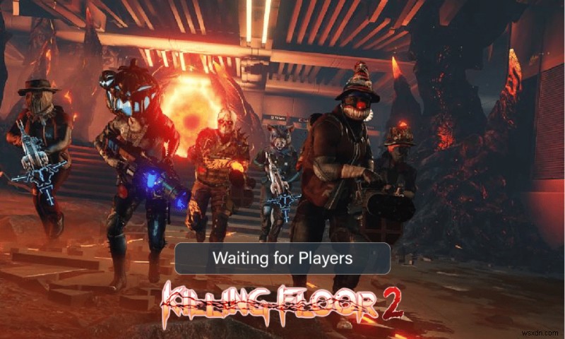 Killing Floor 2 のプレイヤー待ちの問題を修正 