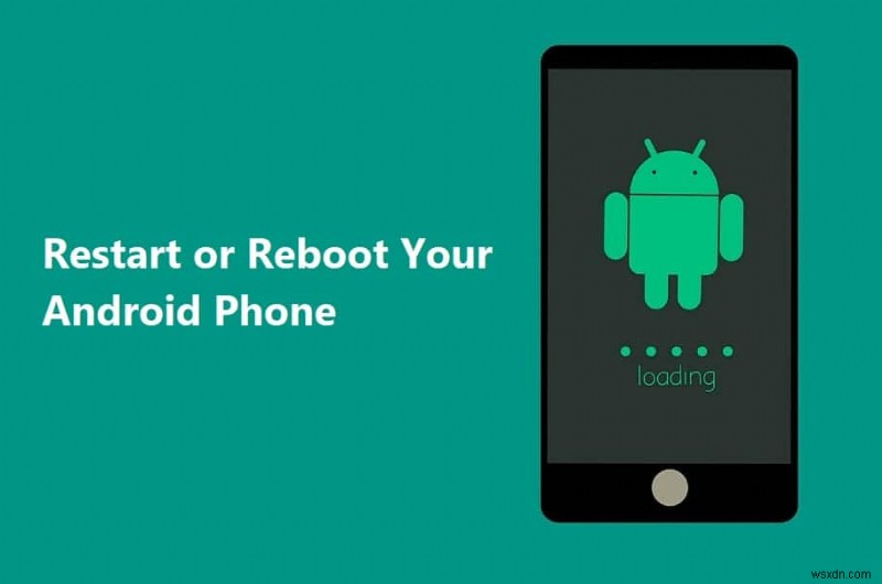 Android スマートフォンを再起動または再起動する方法