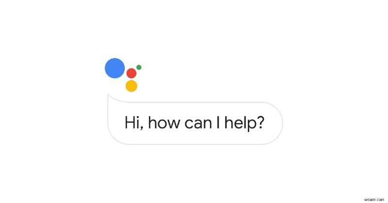 Google アシスタントがランダムにポップアップし続ける問題を修正