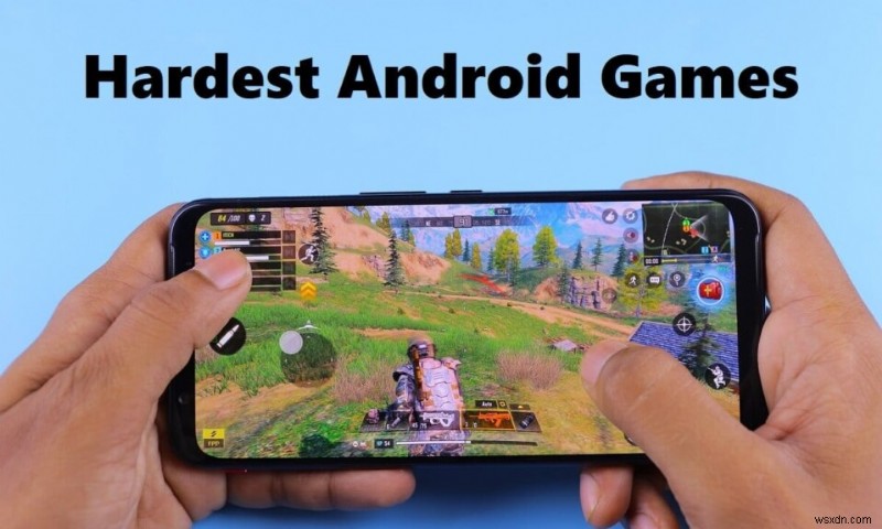 15 の信じられないほど挑戦的で難しい Android ゲーム