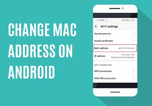 Android デバイスの MAC アドレスを変更する方法