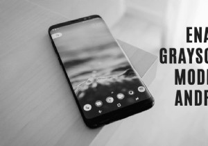 Android でグレースケール モードを有効にする方法