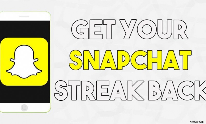 Snapchat Streak を失った後に取り戻す方法