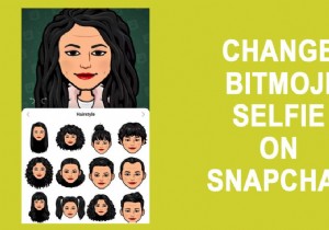 Snapchat で Bitmoji Selfie を変更する方法