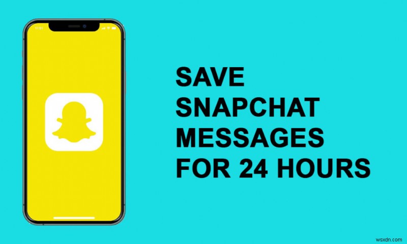 Snapchat メッセージを 24 時間保存する方法