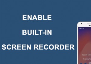Android 10 で組み込みのスクリーン レコーダーを有効にする方法 