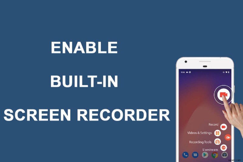 Android 10 で組み込みのスクリーン レコーダーを有効にする方法 