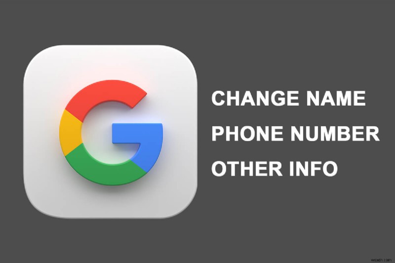 Google アカウントの名前、電話番号、その他の情報を変更する