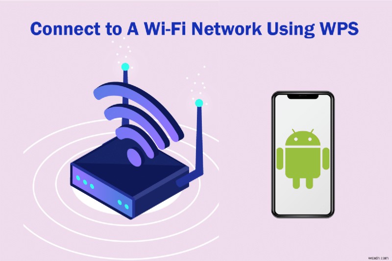 Android で WPS を使用して WiFi ネットワークに接続する方法