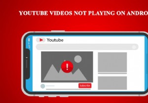 Android で再生されない YouTube ビデオを修正する