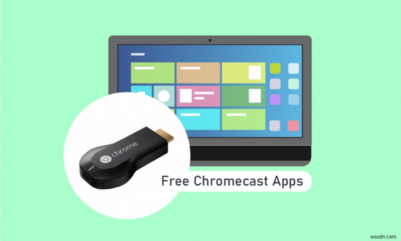 30 の無料 Chromecast アプリ