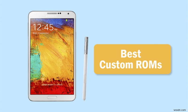 ベスト 15 の Galaxy Note 3 カスタム ROM