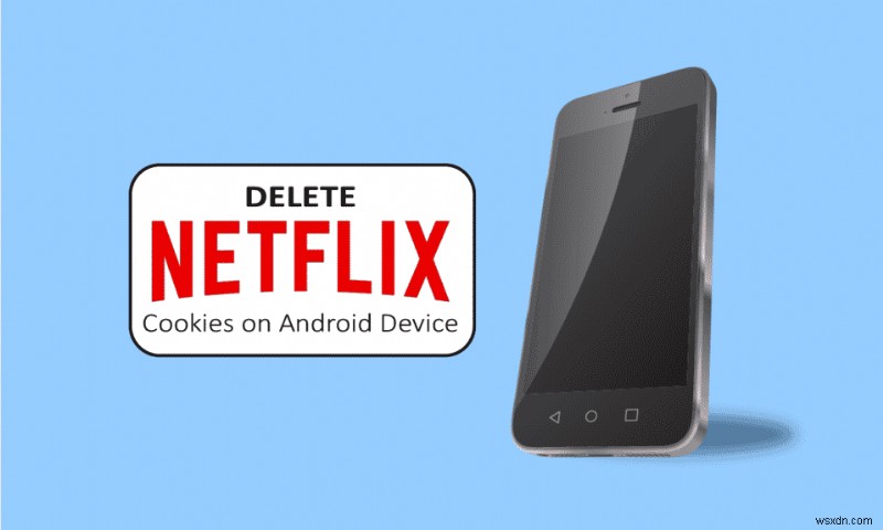 Android で Netflix Cookie を削除する方法