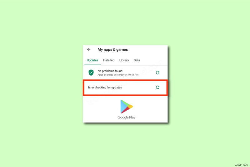 Google Play ストアのアップデート チェックのエラーを修正