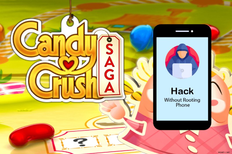 ルートなしで Android で Candy Crush Saga をハックする方法