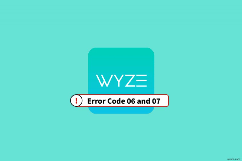 Android の Wyze エラー コード 06 を修正