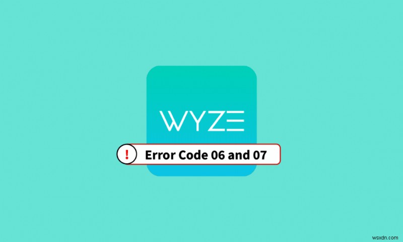 Android の Wyze エラー コード 06 を修正