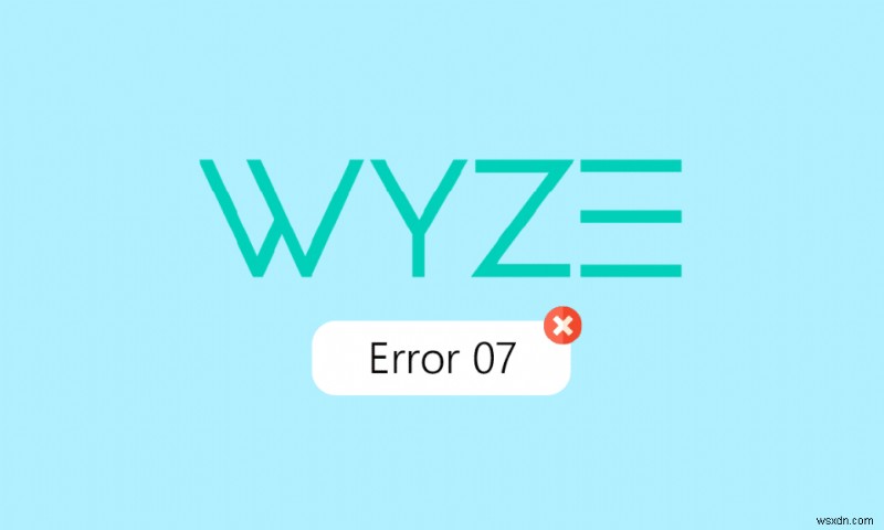 Android の Wyze エラー 07 を修正