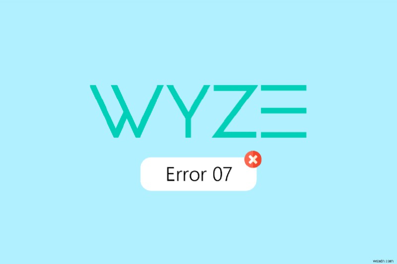 Android の Wyze エラー 07 を修正