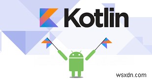 Android アプリの開発にまだ Java を使用していますか?代わりに Kotlin を試してください。 