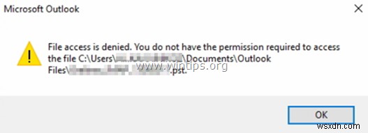 修正:Outlook ファイルへのアクセスが拒否され、PST ファイルを開けない、または PST ファイルをインポートできない (解決済み)