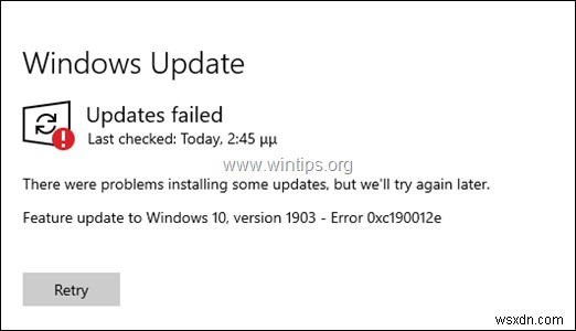 FIX:Windows 10 1903 Update の失敗 0xc190012e (解決済み)