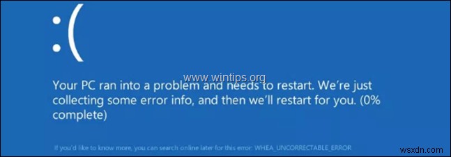 修正:Windows 10 の WHEA UNCORRECTABLE ERROR (0x00000124)。