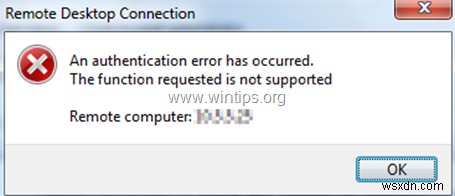 FIX リモート デスクトップ接続:認証エラーが発生しました。要求された機能はサポートされていません (解決済み)
