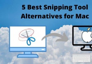 Mac 用の 5 つの最適な Snipping Tool の代替品