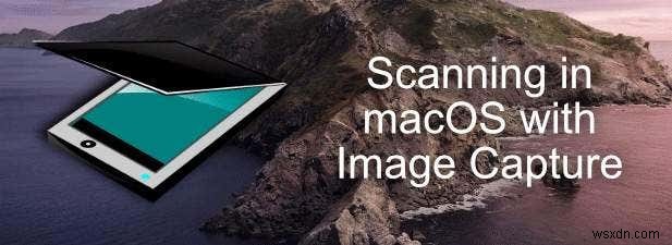 Mac でイメージ キャプチャを使用してスキャンする方法