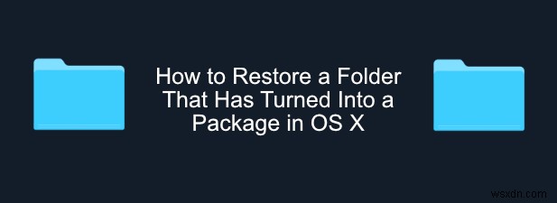 OS X でパッケージ化されたフォルダを復元する方法
