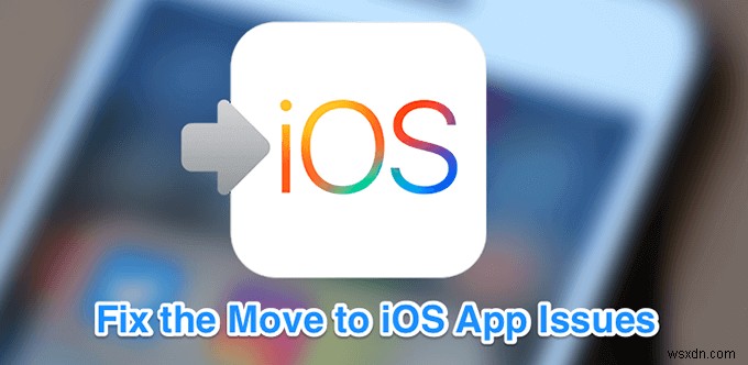 「Move To iOS Not Working」を修正する方法