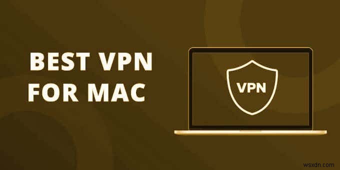 Mac 向けの 3 つの最高の無料 VPN サービス