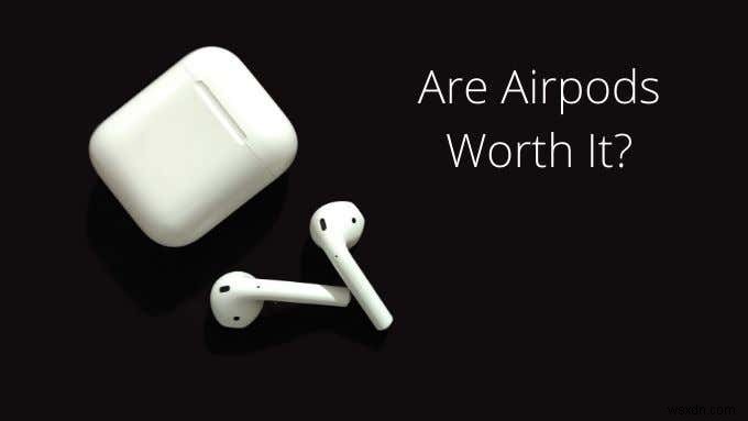 AirPods は価値があるか?