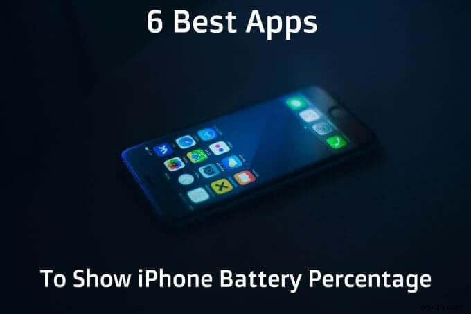 iPhone のバッテリー残量を表示する 6 つのベスト アプリ