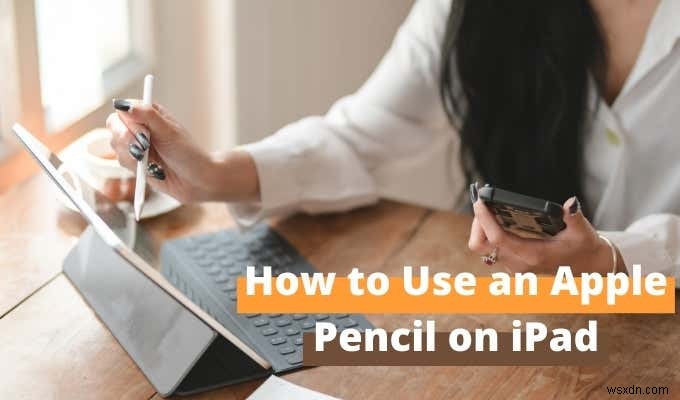 iPad で Apple Pencil を使用する方法