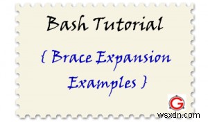 Bash ブレース展開チュートリアル:ブレース内で式を展開する 6 つの例