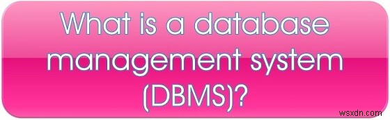 リレーショナル データベース管理システム (RDBMS) の概念の概要!