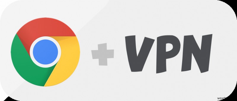 Chrome に最適な VPN の選び方
