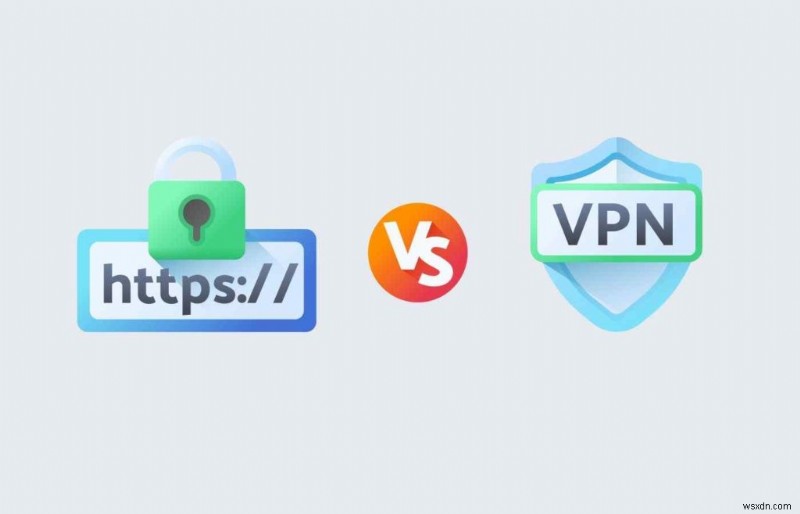 HTTPS と VPN の両方でサーフィンする必要があるのはなぜですか?