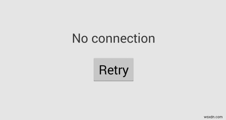 Google Play ストア サーバーの「接続再試行なし」エラーを修正する方法