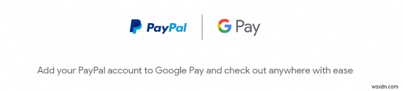 PayPal を Google Pay に追加する方法