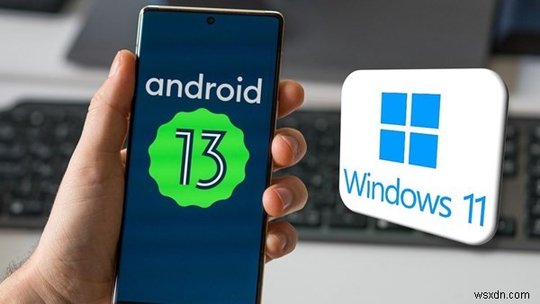 信じられないかもしれませんが、Android 13 で Windows 11 を実行できます