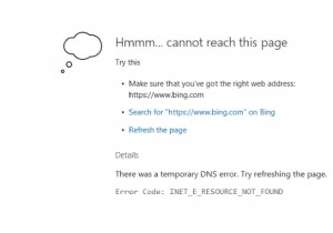 迷惑な INET_E_RESOURCE_NOT_FOUND Microsoft Edge エラー:修正済み!